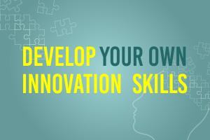 Develop your own Innovation Skills